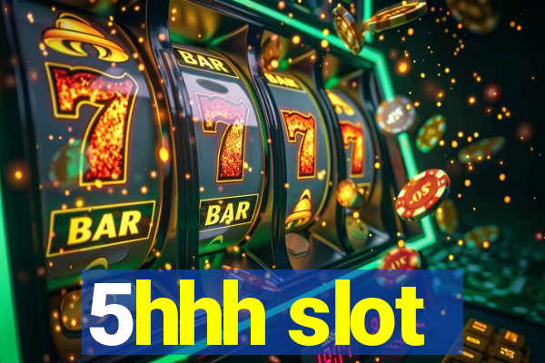 5hhh slot